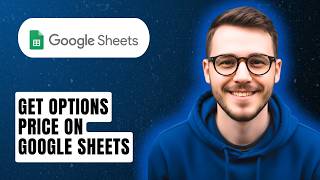 How To Get Options Price On Google Sheets [2026 Guide]