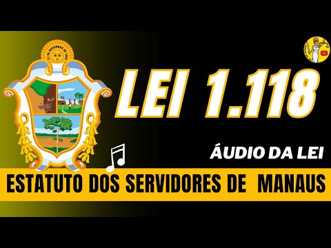 Estatuto dos Servidores de Manaus 01 - ÁUDIO DA LEI - Lei 1.118