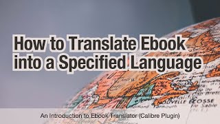 How to Translate Ebook into a Specified Language by Ebook Translator (A Calibre Plugin)
