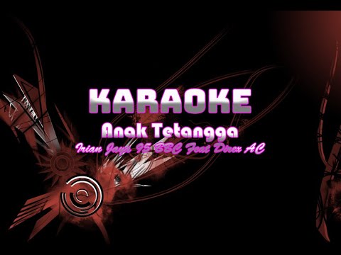 ANAK TETANGGA ( Karaoke )  Irian Jaya 95 BBC Feat Direx AC