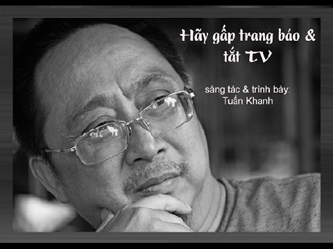 Hãy gấp trang báo và tắt tivi - Tuấn Khanh