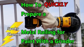 How To Quickly Prepare a Metal Railing for Paint with a Grinder
