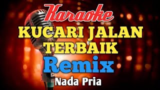 Download lagu KUCARI JALAN TERBAIK PANCE REMIX karaoke nada cowo... mp3