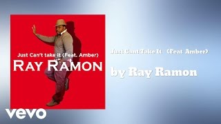 Ray Ramon - Just Cant Take It (AUDIO) ft. Amber
