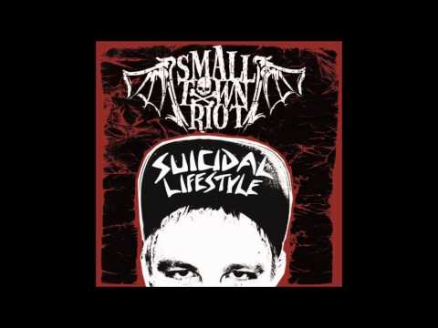SMALL TOWN RIOT - SUICIDAL LIFESTYLE (full album)