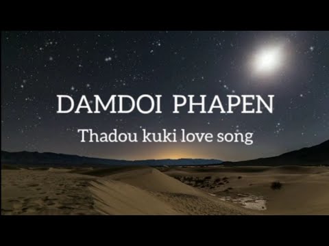 DAMDOI PHAPEN//MANEITHANGJA KIPGEN//THADOU KUKI LOVE SONG