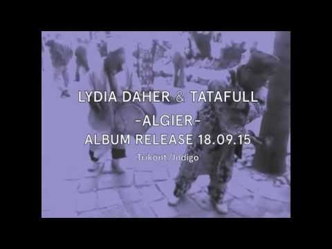 Lydia Daher & Tatafull - Album "Algier" - Release 18.09.15