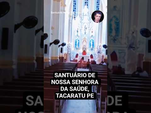 SANTUÁRIO DE Nossa Senhora da Saúde, TACARATU, PE