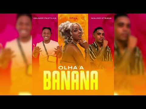 Titica feat Kelmer pastilha x Mauro Xtraga - Olha a banana