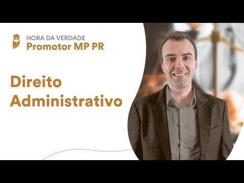 Hora da Verdade - Promotor MP PR: Direito Administrativo