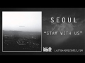 Seoul - Stay With Us 