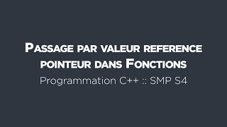 27 - Programmation C++ :: Fonction: Passage par valeur,par reference(adresse),par pointeur + Exemple
