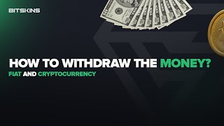 BitSkins - How to withdraw the money? (Fiat & Cryptocurrency)