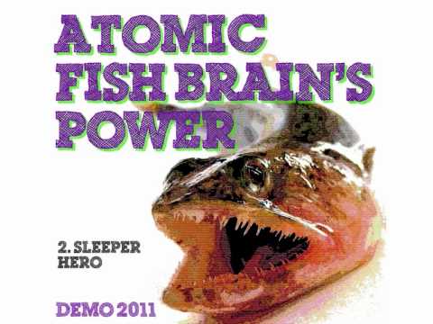 Atomic Fish Brain - 2.Sleeper Hero