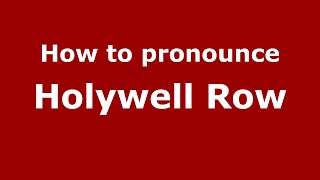 How to pronounce Holywell Row