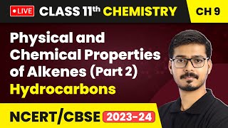 Physical and Chemical Properties of Alkenes (Part 2) - Hydrocarbons | Class 11 Chemistry Ch 9 | LIVE
