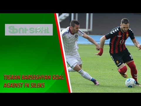 Tigran Barseghyan goal against FK Sileks