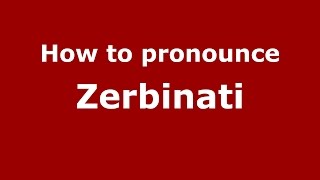 How to pronounce Zerbinati