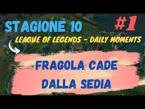 Daily LoL Moments ITA FRAGOLA CADE DALLA SEDIA 1