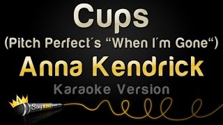 Anna Kendrick – Cups (Pitch Perfect’s “When I’m Gone) (Karaoke Version)