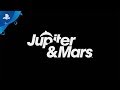 Jupiter & Mars | Trailer | PS4