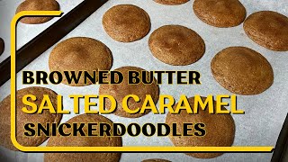 Browned Butter Salted Caramel Snickerdoodles | Bake With Me | So Good!