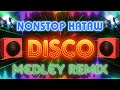 NonStop Hataw Disco Hits Remix 💃 Best Ever Nonstop Disco Remix 80s 90s 🍀 NonStop Disco Party Remix