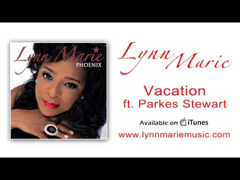 Lynn Marie - Vacation ft.  Parkes Stewart