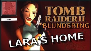 Tomb Raider II Blundering -  PS1 - Lara's Home - with Commentary !!