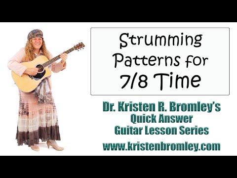 Strumming Patterns for 7/8 Time - Quick Answer Lesson with Dr. Kristen R. Bromley