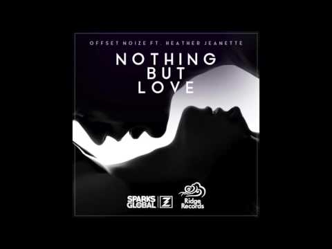 Offset Noize - Nothing But Love (Feat. Heather Jeanette)