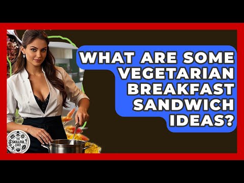 What Are Some Vegetarian Breakfast Sandwich Ideas? - The Skillful Chef