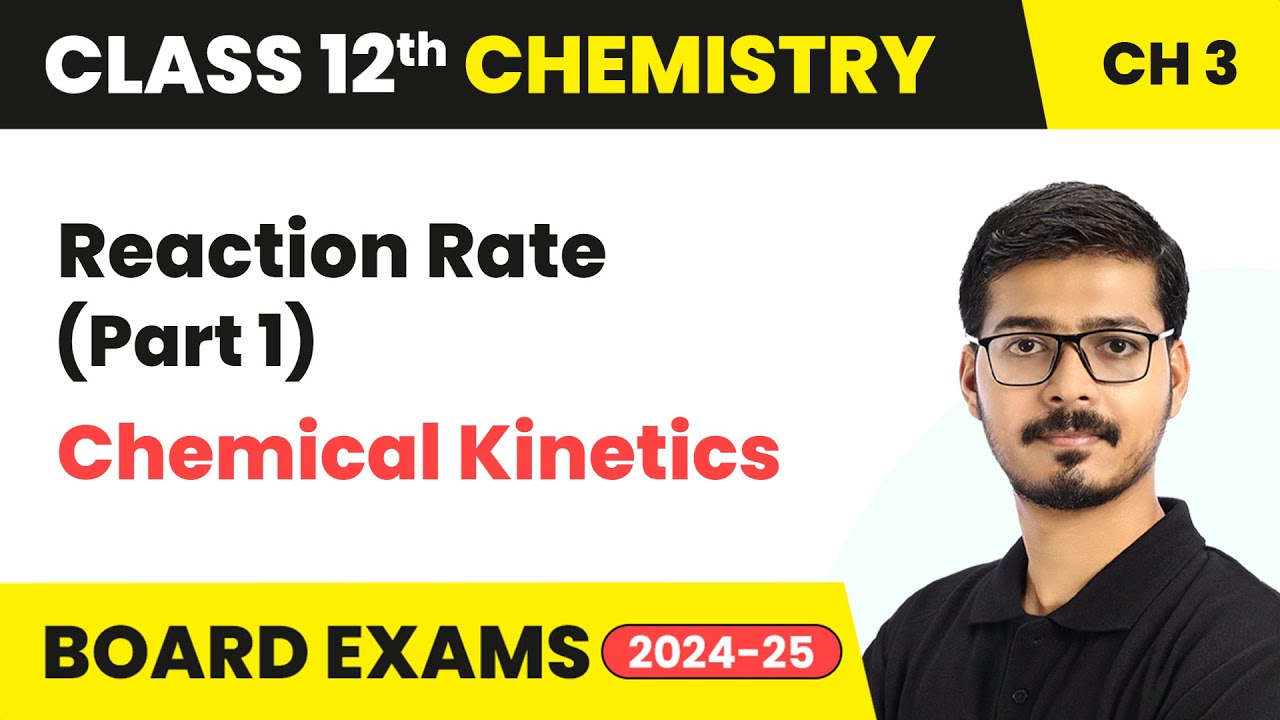 Reaction Rate (Part 1) - Chemical Kinetics | Class 12 Chemistry Chapter 3 | CBSE 2024-25
