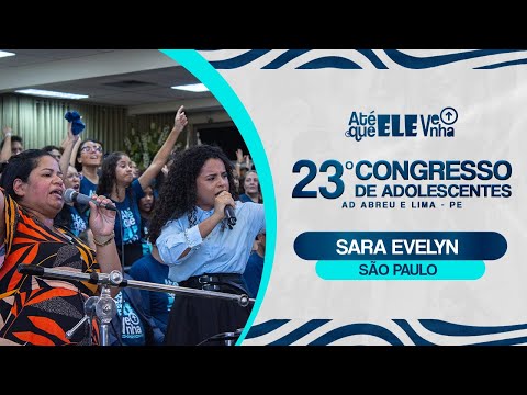 Sara Evelyn - 23º Congresso de Adolescentes – São Paulo - 25/07/2024.
