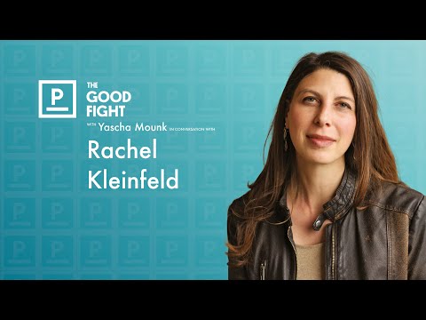 Rachel Kleinfeld on Why America Isn’t About to Have a Civil War | The Good Fight with Yascha Mounk