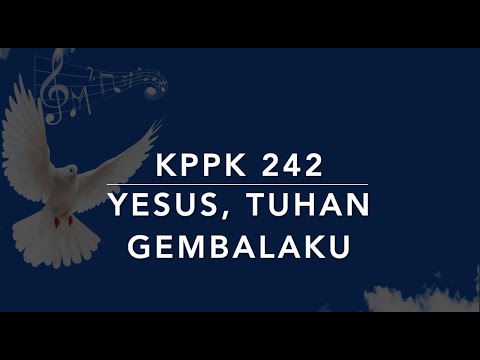 KPPK 242 Yesus, Tuhan Gembalaku (Savior, Like a Shepherd Lead Us) - Kidung Puji-Pujian Kristen