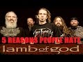 5 Reasons People Hate LAMB OF GOD