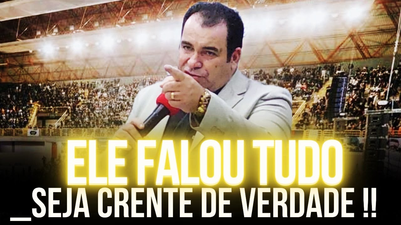 Ele Falou Tudo Seja Crente de Verdade - Pregação de Arrepiar 2023