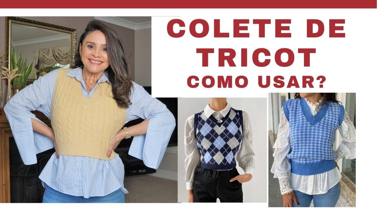 Watch Now COLETE DE TRICOT - COMO USAR ESSA TENDÊNCIA EM 2021 COLETE DE TRICOT - COMO USAR ESSA TENDÊNCIA EM 2021