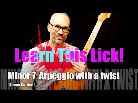 Learn this lick / Minor 7 Arpeggio With a Twist / Simon Gotthelf