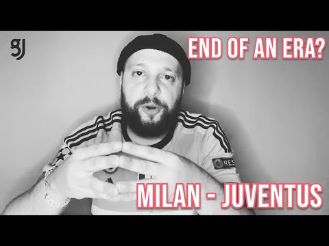 🇬🇧 Milan Juventus End of an Era? Causes?