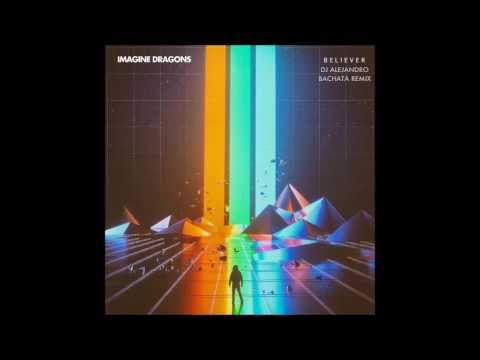 Imagine Dragons - Believer (DJ Alejandro Bachata Remix)