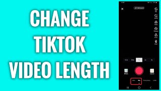 How To Change TikTok Video Length