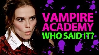 &#39;Vampire Academy&#39; Who Said It Edition - Zoey Deutch, Lucy Fry, Dominic Sherwood, Sarah Hyland