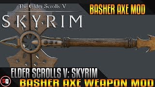 Skyrim - Basher Axe Mod