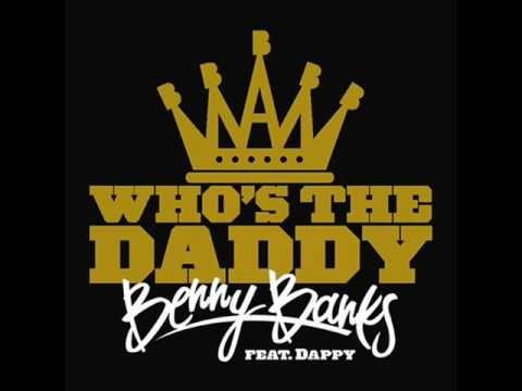 Dappy ft Benny Banks Who's The Daddy Lyrics Video