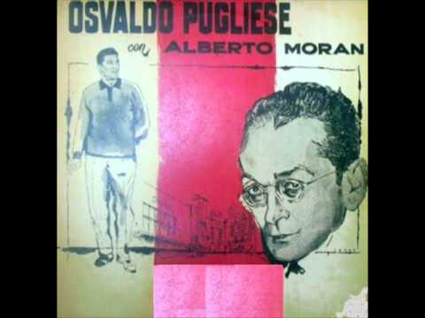 Osvaldo Pugliese - Alberto Morán - Demasiado tarde