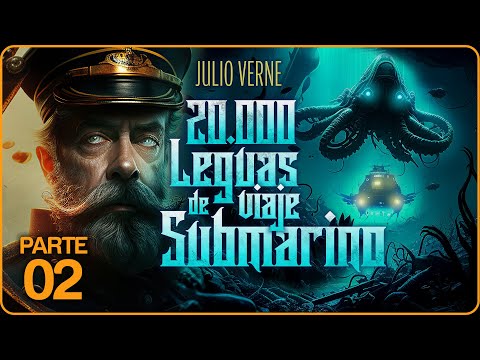 🦑  AUDIOLIBRO 20.000 Leguas de Viaje Submarino | de Julio Verne (VOL. 2) COMPLETO en español latino