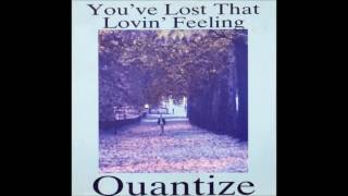 Quantize - You've Lost That Lovin' Feeling [1988]