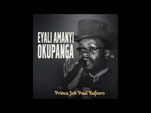 Eyali Amanyi Okupaanga - Prince Job Paul Kafeero (Official HQ Audio)